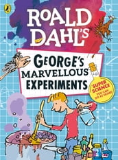 Roald Dahl: George s Marvellous Experiments