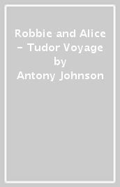 Robbie and Alice - Tudor Voyage