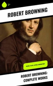 Robert Browning: Complete Works