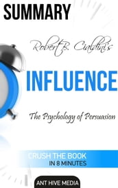 Robert Cialdini s Influence: The Psychology of Persuasion Summary