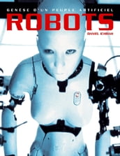 Robots, genèse d un peuple artificiel