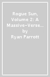 Rogue Sun, Volume 2: A Massive-Verse Book