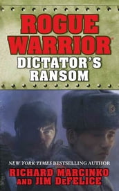 Rogue Warrior: Dictator s Ransom
