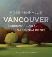Ross Penhall s Vancouver, Surrounding Areas and Places That Inspire
