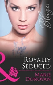 Royally Seduced (Mills & Boon Blaze) (A Real Prince, Book 2)