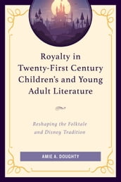 Royalty in Twenty-First Century Children s and Young Adult Literature