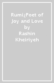 Rumi¿Poet of Joy and Love