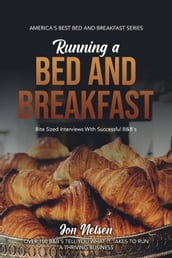 Running a Bed and Breakfast: Bite Sized Interviews With Successful B&B s
