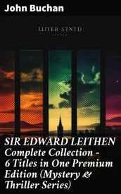 SIR EDWARD LEITHEN Complete Collection 6 Titles in One Premium Edition (Mystery & Thriller Series)