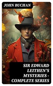 SIR EDWARD LEITHEN S MYSTERIES - Complete Series