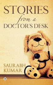 STORIES FROM A DOCTOR S DESK