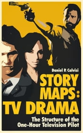 STORY MAPS: TV Drama: The Structure of the One-Hour Television Pilot
