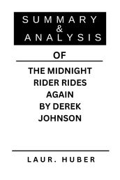 SUMMARY AND ANALYSIS OF THE MIDNIGHT RIDER RIDES AGAIN BY DEREK JOHNSON