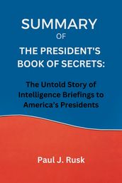 SUMMARY OF THE PRESIDENT S BOOK OF SECRETS: