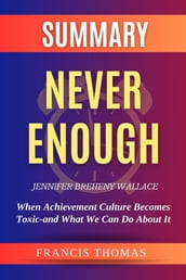 SUMMARY Of Never Enough By Jennifer Breheny Wallace