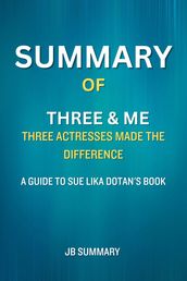 SUMMARY Of Three & Me: Three Actresses Made The Difference