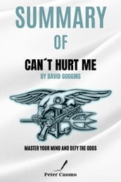 SUMMARY of Cant Hurt Me by David Goggins
