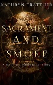 Sacrament and Smoke: a Blood and Rubies story