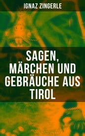 Sagen, Marchen und Gebrauche aus Tirol