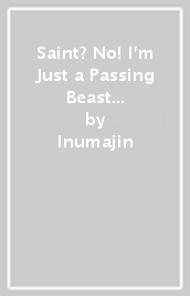 Saint? No! I m Just a Passing Beast Tamer!, Vol. 3 The Invincible Saint and the Quest for Fluff