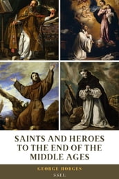 Saints and Heroes to the End of the Middle Ages (Illustrated)