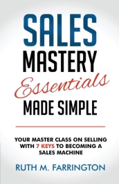 Sales Mastery Essentials Made Simple