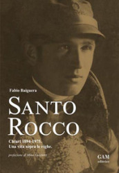 Santo Rocco. Chiari 1894-1975. Una vita sopra le righe