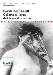 Sarah Bernhardt, Colette e l arte del travestimento