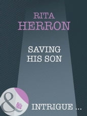 Saving His Son (Mills & Boon Intrigue) (Top Secret Babies, Book 2)
