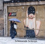 Schützende Schirme - Streetfotografie bei Regen und Schnee