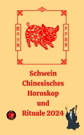 Schwein Chinesisches Horoskop und Rituale 2024