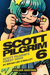 Scott Pilgrim Vol. 6: Scott Pilgrim s Finest Hour