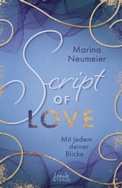 Script of Love - Mit jedem deiner Blicke (Love-Trilogie, Band 2)