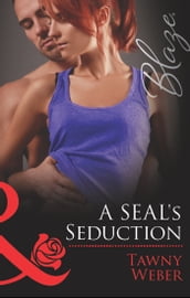 A Seal s Seduction (Mills & Boon Blaze) (Uniformly Hot!, Book 35)