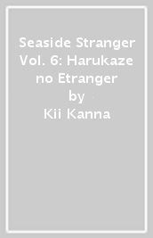 Seaside Stranger Vol. 6: Harukaze no Etranger