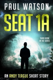 Seat 1A: An Andy Teague Short Story