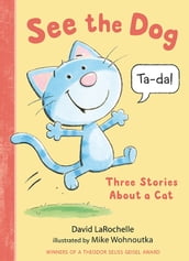 See the Dog: Three Stories About a Cat