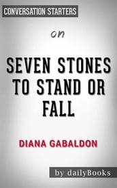 Seven Stones to Stand or Fall: A Collection of Outlander Fiction byDiana Gabaldon   Conversation Starters
