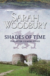 Shades of Time (The After Cilmeri Series)
