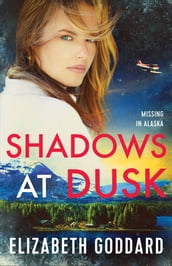 Shadows at Dusk (Missing in Alaska Book #2)
