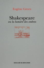 Shakespeare ou la lumière des ombres
