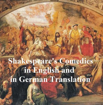 Shakespeare's Comedies, Bilingual edition (all 12 plays in English with line numbers and 5 in German translation) - William Shakespeare