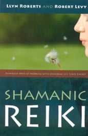 Shamanic Reiki: Expanded Ways Of Working