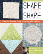 Shape by Shape FreeMotion Quilting