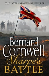 Sharpe s Battle: The Battle of Fuentes de Oñoro, May 1811 (The Sharpe Series, Book 12)