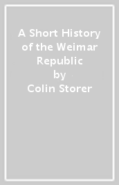 A Short History of the Weimar Republic