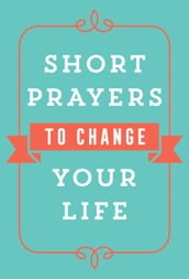 Short Prayers to Change Your Life