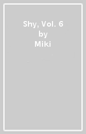 Shy, Vol. 6