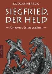 Siegfried, der Held Für junge Leser erzählt