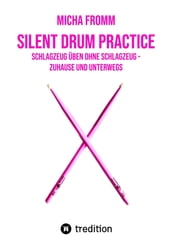 Silent Drum Practice - interaktives Schlagzeugbuch mit 30 Übungen und 38 Videos für Anfänger*innen und Fortgeschrittene